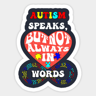 Autism Speaks, But Not Always In Words Autism Acceptance Sticker